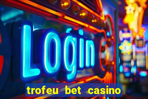 trofeu bet casino category all